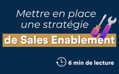 Mettre en place une stratégie de Sales Enablement