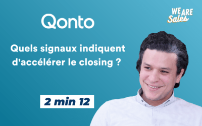 les signaux pour accélérer le closing